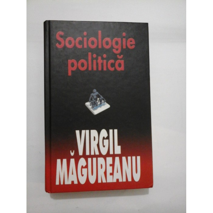SOCIOLOGIE  POLITICA   -  Virgil  Magureanu 